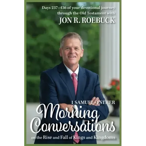 Morning Conversations on the Rise and Fall of Kings and Kingdoms: 1 Samuel-Esther
