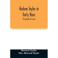 Hudson Taylor in early years: the growth of a soul