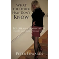What the Other Half Don't Know: My Life as a Transvestite Escort (and How I Became One)