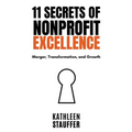 11 Secrets of Nonprofit Excellence: Merger, Transformation, and Growth