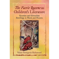 The Faerie Queene as Children's Literature: Victorian and Edwardian Retellings in Words and Pictures