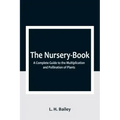 The Nursery-Book: A Complete Guide to the Multiplication and Pollination of Plants