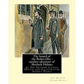 The hound of the Baskervilles: another adventure of Sherlock Holmes, illustrated: by Sir Arthur Conan Doyle and Illustrator Sidney Paget, Sidney Edwa