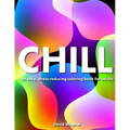 Chill: An easy, stress-reducing coloring book for adults