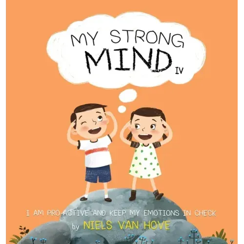 My Strong Mind IV: I am Pro-active and Keep my Emotions in Check