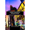 Disney Theatrical Productions: Producing Broadway Musicals the Disney Way
