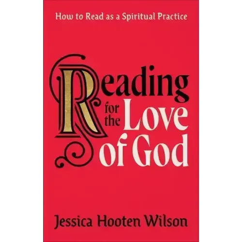 Reading for the Love of God: How to Read as a Spiritual Practice