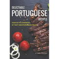 Delectable Portuguese Recipes: Your Go-To Cookbook of Tasty Mediterranean Ideas!
