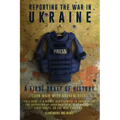 Reporting the War in Ukraine