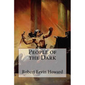 People of the Dark Robert Ervin Howard