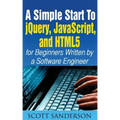 A Simple Start to Jquery, Javascript, and Html5 for Beginners