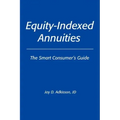 Equity-Indexed Annuities: The Smart Consumer's Guide