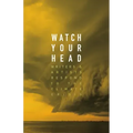 Watch Your Head: Writers and Artists Respond to the Climate Crisis