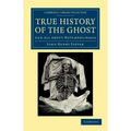 True History of the Ghost: And All about Metempsychosis