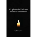 A Light in the Darkness: Bible Study for Children and Teens