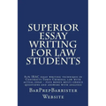 Superior Essay Writing For Law Students: 85% IRAC essay writing technique in Contracts Torts Criminal law with actual essay - plus bonus multi choice
