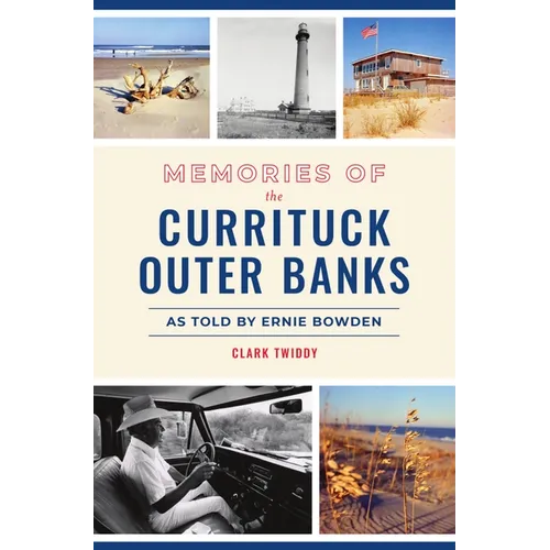 Memories of the Currituck Outer Banks: As Told by Ernie Bowden