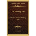 The Divining Rod: A History of Water Witching 1938