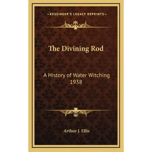 The Divining Rod: A History of Water Witching 1938