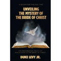 Unveiling the Mystery of the Bride of Christ: The Restoration Truth of Who & What Is the Bride of Christ