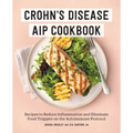 Crohn's Disease AIP Cookbook: Recipes to Reduce Inflammation and Eliminate Food Triggers on the Autoimmune Protocol