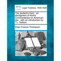 The Student's Kent: An Abridgment of Kent's Commentaries on American Law: With an Introduction by T.L. Nelson.