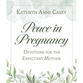 Peace in Pregnancy: Devotions for the Expectant Mother