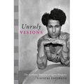 Unruly Visions: The Aesthetic Practices of Queer Diaspora
