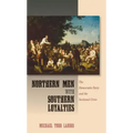 Northern Men with Southern Loyalties: The Democratic Party and the Sectional Crisis