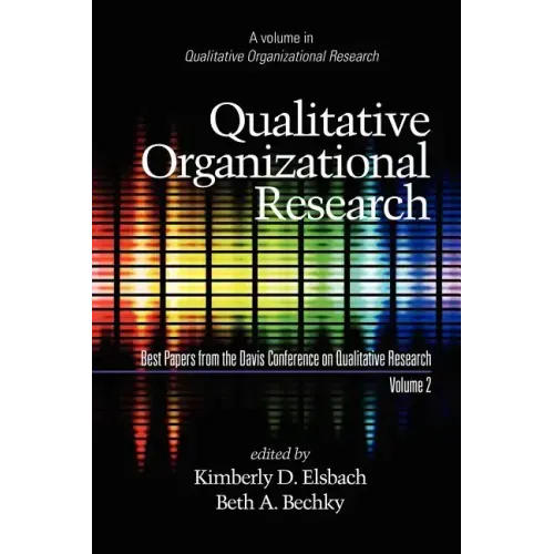 Qualitative Organizational Research, Best Papers from the Davis Conference on Qualitative Research, Vol 2