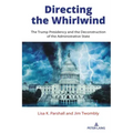Directing the Whirlwind: The Trump Presidency and the Deconstruction of the Administrative State