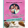 The Golden Girls Cookbook: Cheesecakes and Cocktails!: Desserts and Drinks to Enjoy on the Lanai with Blanche, Rose, Dorothy, and Sophia