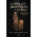 La Hija del Guerrillero Y La Loca / The Guerrilla Fighter's Daughter and the Madwoman