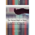 The Human Right to Water: Significance, Legal Status and Implications for Water Allocation