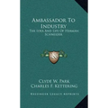 Ambassador to Industry: The Idea and Life of Herman Schneider