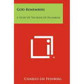 God Remembers: A Study of the Book of Zechariah