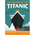 The History of the Titanic: A History Book for New Readers