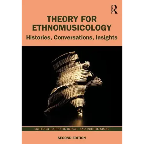 Theory for Ethnomusicology: Histories, Conversations, Insights