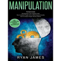 Manipulation: 3 Books in 1 - Complete Guide to Analyzing and Speed Reading Anyone on The Spot, and Influencing Them with Subtle Pers