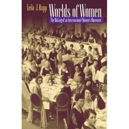 Worlds of Women: The Making of an International Women's Movement