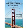 On Boarding the Transitional Presidency: A New Imperative for Interim Presidents