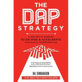 The DAP Strategy: A New Way of Working to De-Risk & Accelerate Your Digital Transformation