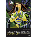 The Mary Magdalene Cover-Up: The Sources Behind the Myth