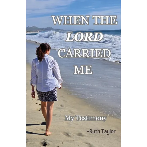 When the Lord Carried Me: -My Testimony-