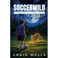 Soccerwild: A Middle Grade Soccer Story About Grief, Courage, and Healing