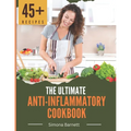 The Ultimate Anti-Inflammatory Cookbook: Delicious Recipes to Reduce Inflammation and Improve Your Health
