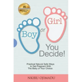 Boy or Girl? You Decide!: Practical Natural Safe Ways To Get Pregnant WithPractical Natural Safe Ways To Get Pregnant With The Baby Of Your Choice.