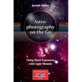 Astrophotography on the Go: Using Short Exposures with Light Mounts