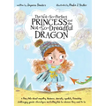 The Not-So-Perfect Princess and the Not-So-Dreadful Dragon: a fairy tale about empathy, kindness, diversity, equality, friendship & challenging gender