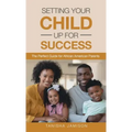 Setting Your Child Up for Success: The Perfect Guide for African American Parents